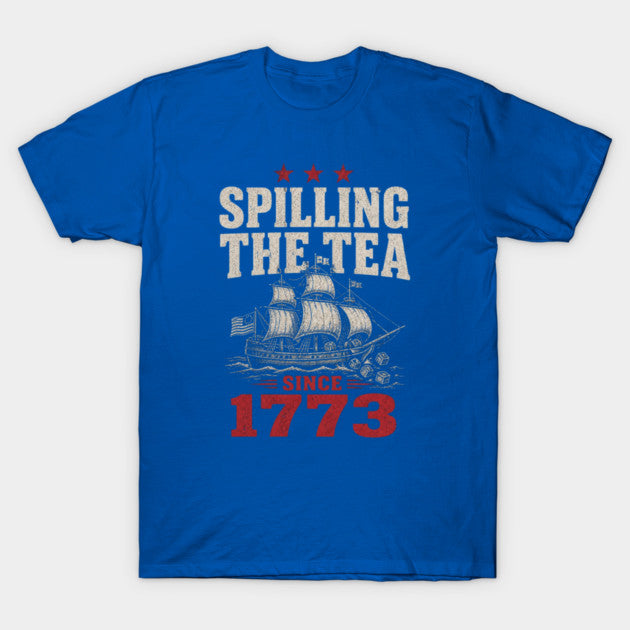 Test - Spilling the tea since 1773 T-Shirt