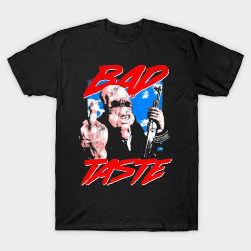 BAD TASTE T-Shirt