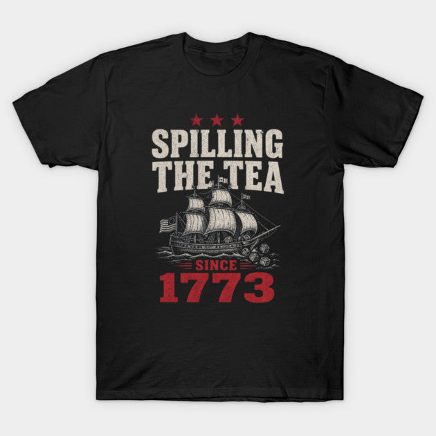 Test - Spilling the tea since 1773 T-Shirt