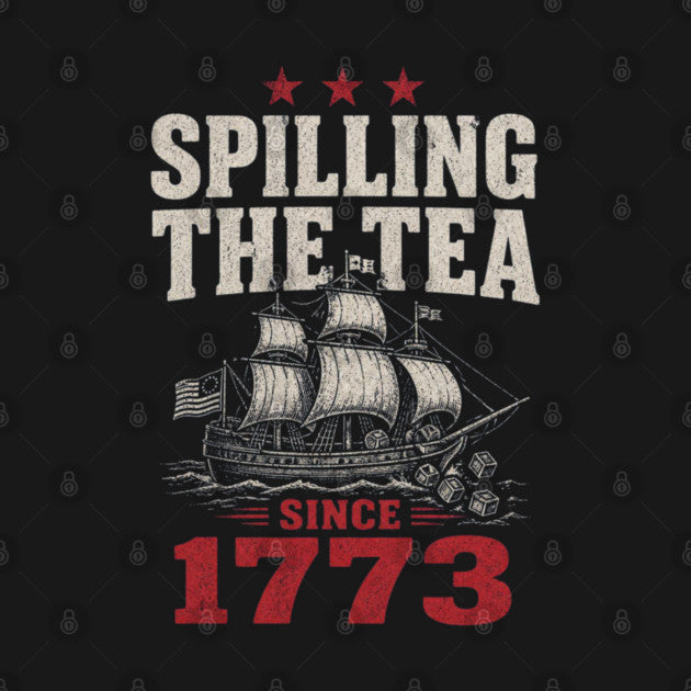 Test - Spilling the tea since 1773 T-Shirt